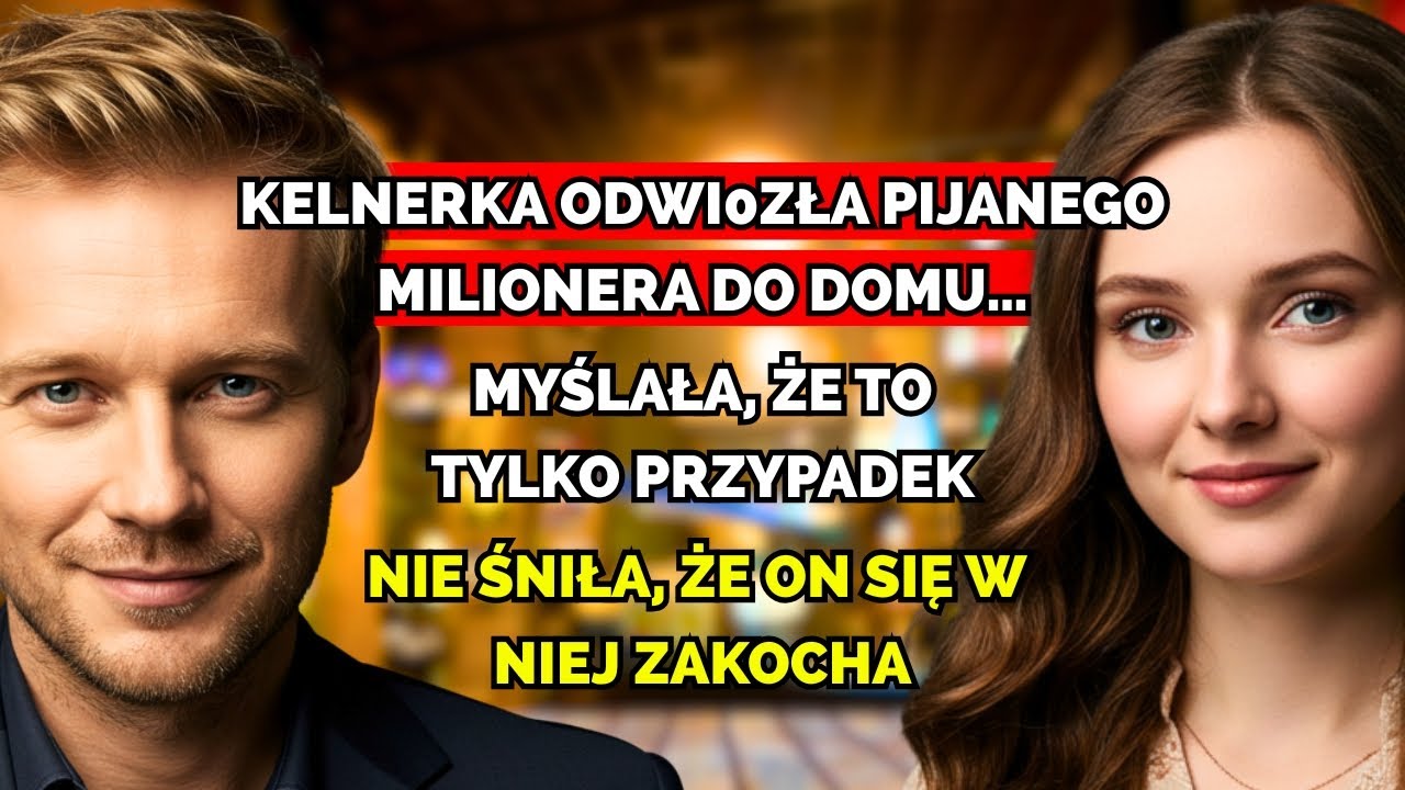 Kelnerka odwiozła pijanego milionera do domu — nigdy nie śniła, że on się w niej zakocha