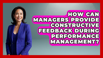 How Can Managers Provide Constructive Feedback During Performance Management?