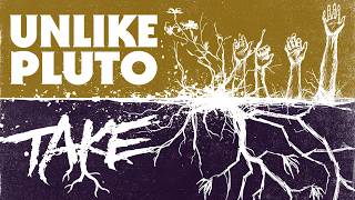 Unlike Pluto - Take