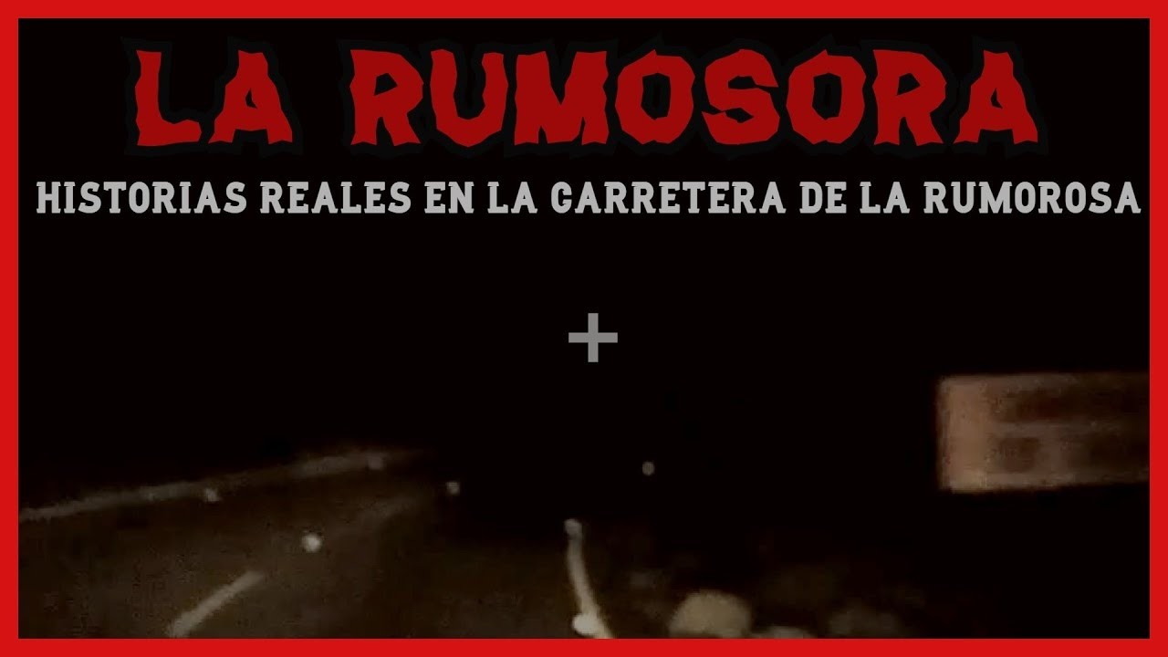 HISTORIAS DE TERROR REALES EN LA CARRETERA LA RUMOROSA -  RELATOS DE TERROR