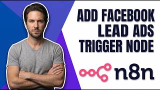 How To Add Facebook Lead Ads Trigger Node In N8n (Easy Guide)