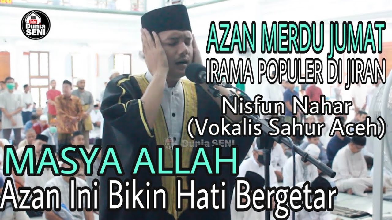 Azan Merdu Jumat, Irama Bayyati Husaini, Azan Populer Di Jiran || Nisfun Nahar (Vokalis Sahur Aceh)