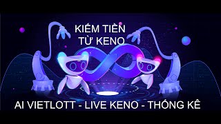 [AI VIETLOTT]  KENO LIVE - KIẾM TIỀN TỪ KENO - THỐNG KÊ BẠC NHỚ - BẢNG TÍNH screenshot 3