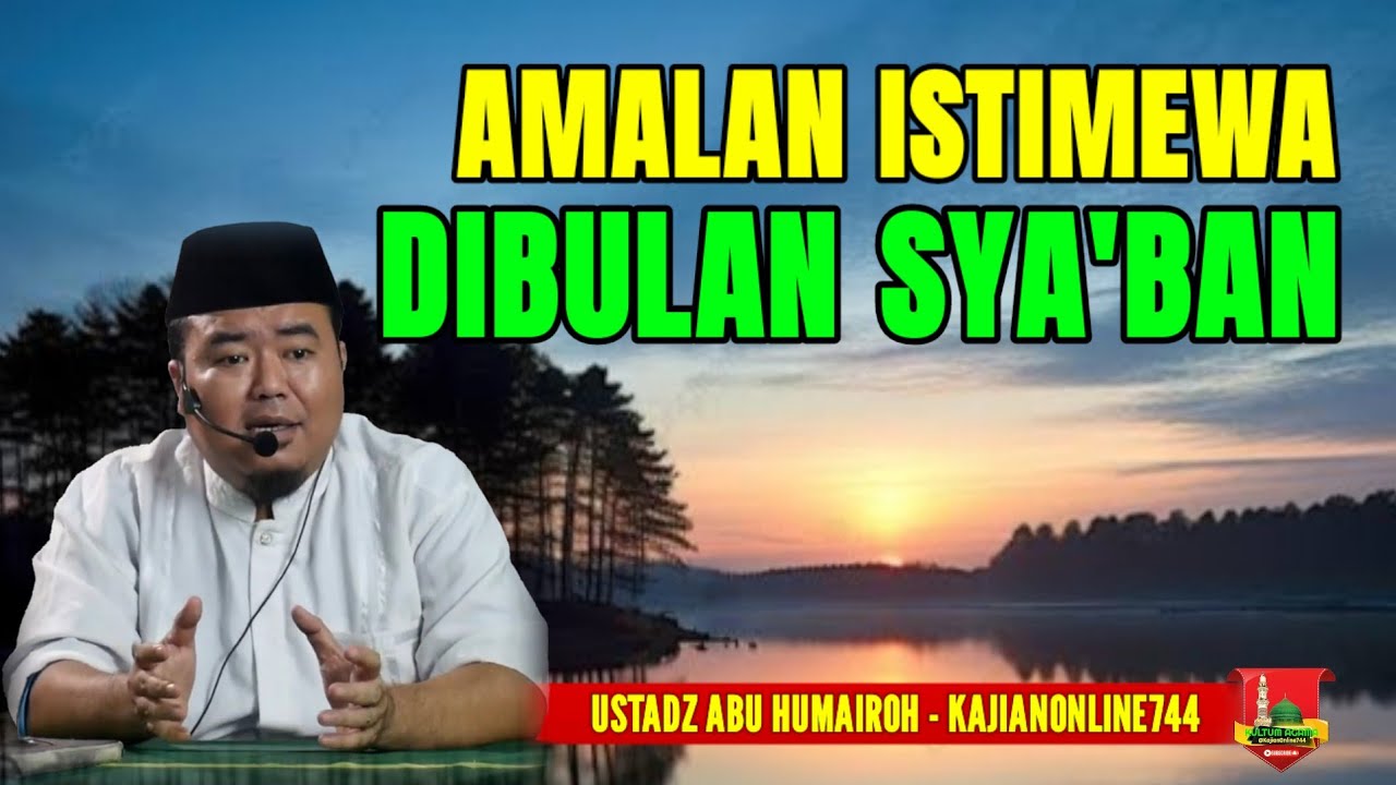 AMALAN ISTIMEWA DIBULAN SYA'BAN/USTADZ ABU HUMAIROH @KajianOnline744