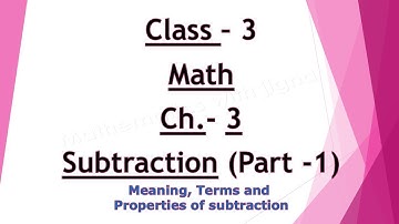Class - 3,Math, Ch -3, Subtraction, Terms and properties of subtraction