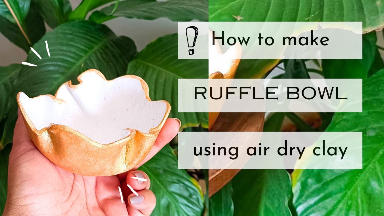 Air Dry Clay How to make a Ruffle Bowl | Air Dry Clay Projects | Self ...