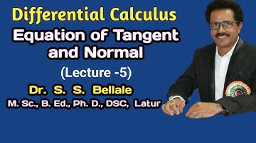 Math | Differential Calculus | Eq. of Tangent and Normal  | Lect.-5 | Dr. S.S.Bellale | DSCL