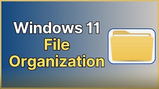File Organization in Windows 11
