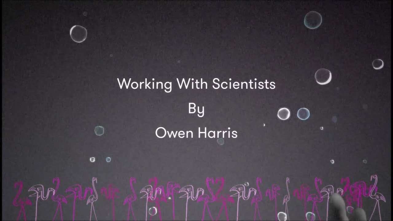 Owen Harris - Working With Scientists