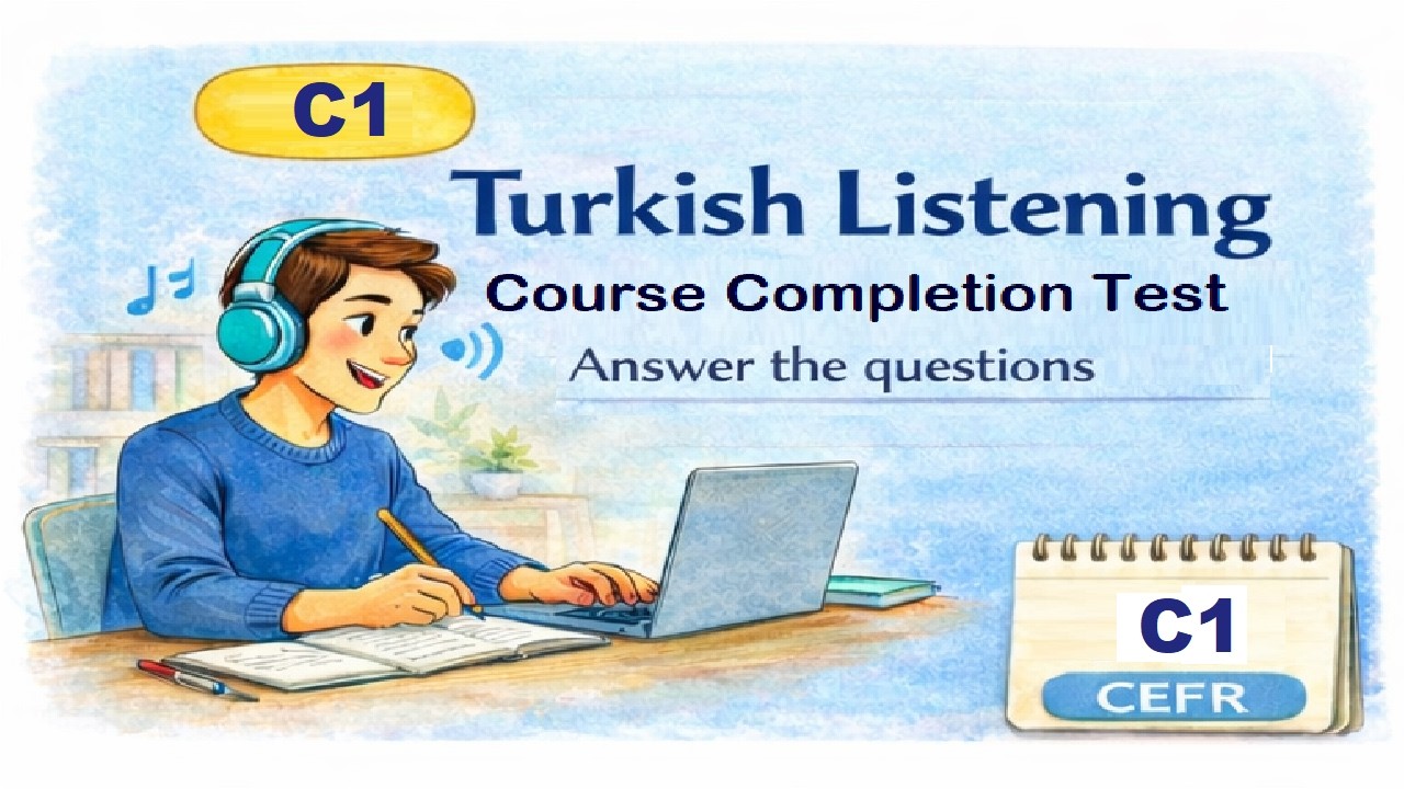 🎧 C1 Turkish Listening Test | CEFR C1 | Course Completion Test