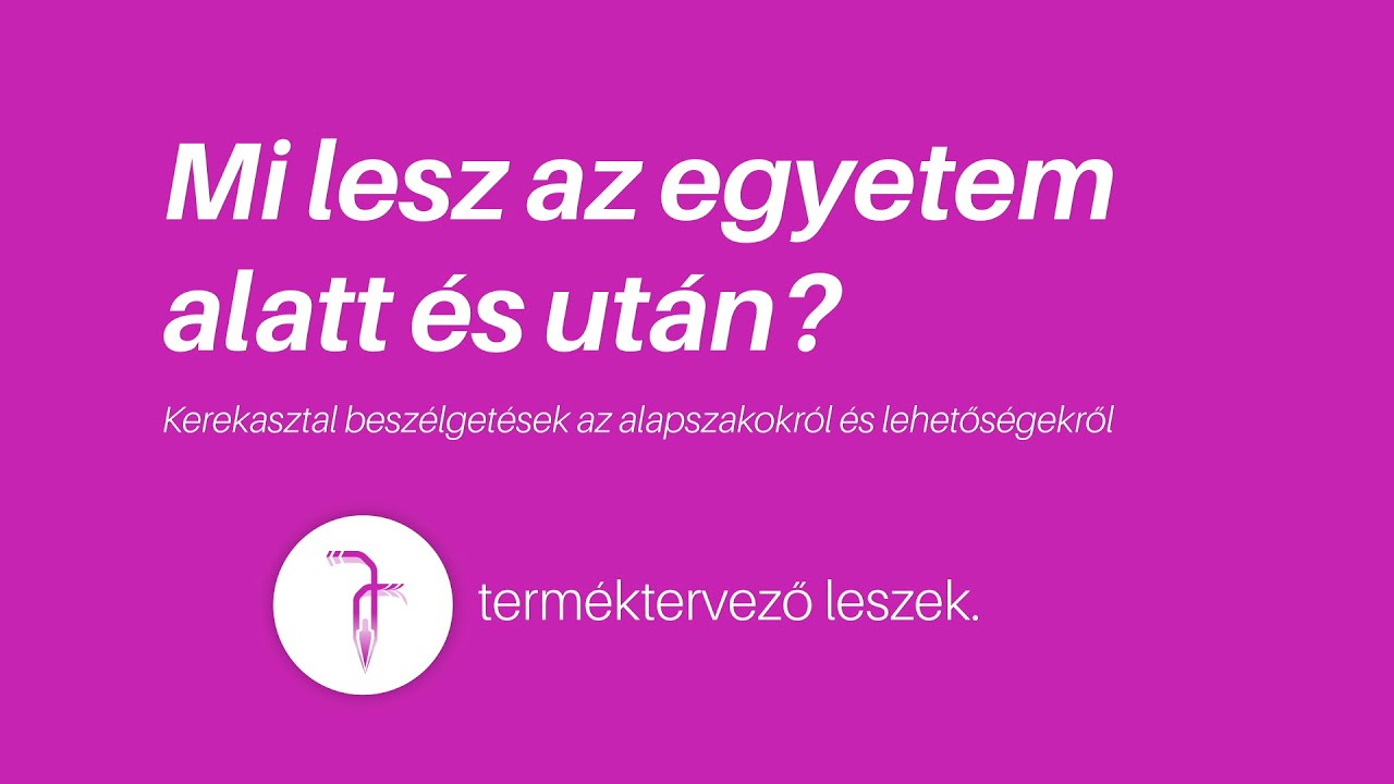 Terméktervező leszek | Mi lesz az egyetem alatt és után? | BME GPK