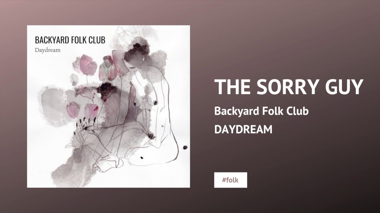 Watch Backyard Folk Club - The Sorry Guy on YouTube Watch Backyard Folk Club - The Sorry Guy on YouTube