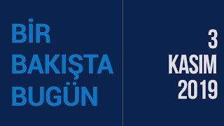 Türkiye Ve Dünya Gündeminde Neler Oldu? İşte Bir Bakışta Bugün 3 Kasım 2019