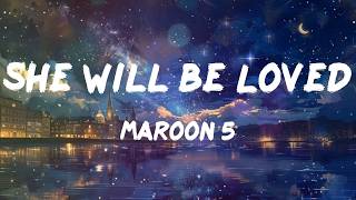 Maroon 5 - She Will Be Loved (Letra/Lyrics)