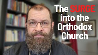The SURGE Into the Orthodox Church