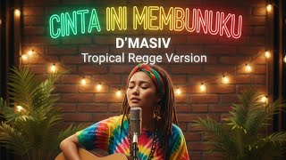 Download Lagu CINTA INI MEMBUNUHKU – D’MASIV | TROPICAL REGGAE VERSION COVER BY TIHANG MELODY MP3