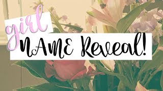 BABY GIRLS NAME REVEAL!