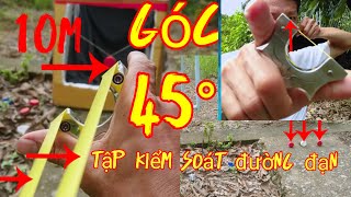 Góc 45° tập lấy đường đạn