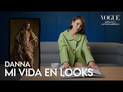 Danna recuerda sus mejores looks | Mi vida en looks | Vogue México y Latinoamérica