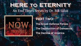 IRAN, IDF, USA & DAMASCUS - The HERE TO ETERNITY Prophecies Part 2 (The NOW Prophecies) (2015)