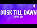 ZAYN - Dusk Till Dawn (Lyrics) feat Sia