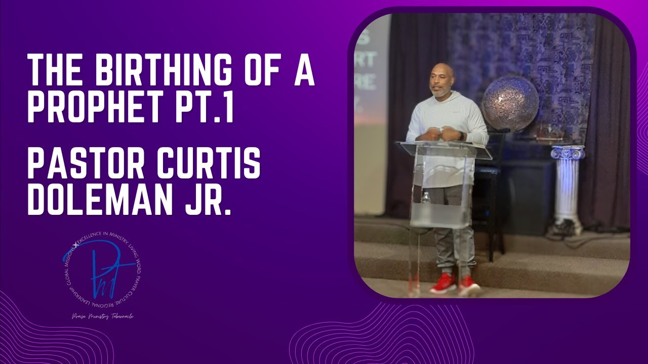The Birthing of a Prophet| Pastor Curtis Doleman Jr - YouTube