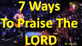 Video thumbnail of "Seven Ways To Praise The Lord"