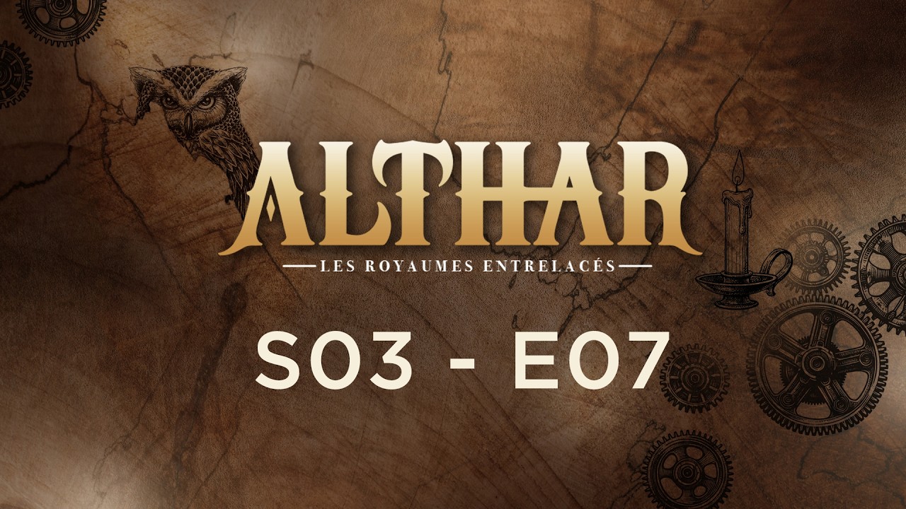 Althar 🎲 Les Royaumes Entrelacés | S03 E07  D&D 5E Actual Play FR
