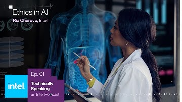 The Ethical Development of AI Everywhere | Technically Speaking (S1 E1) | Intel
