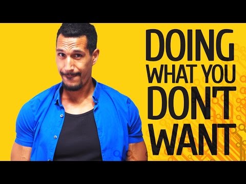 How To Do What You Do not Wanna