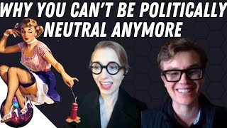 Why You Can't Politically Neutral Anymore