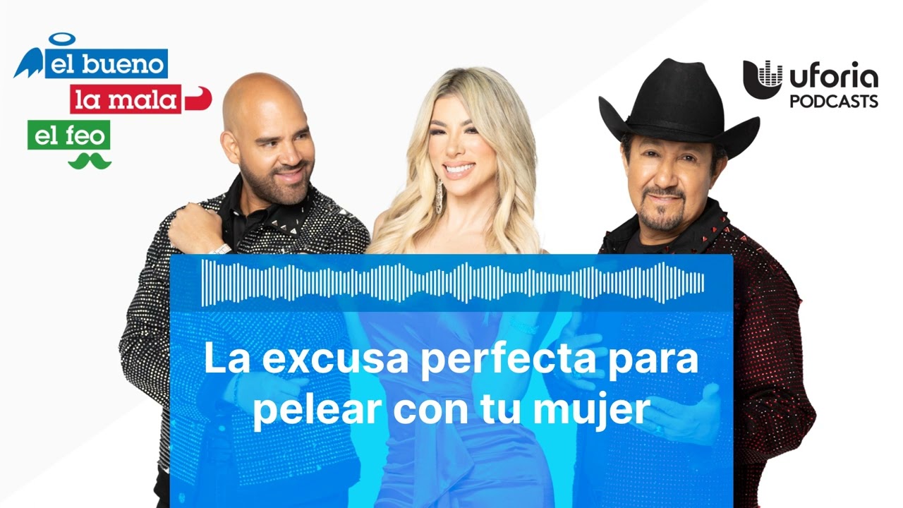 La excusa perfecta para pelear con tu mujer | El Bueno, la Mala y el Feo
