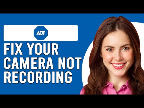 How To Fix Your ADT Camera Not Recording (Why Is Your ADT Camera Not Recording?)
