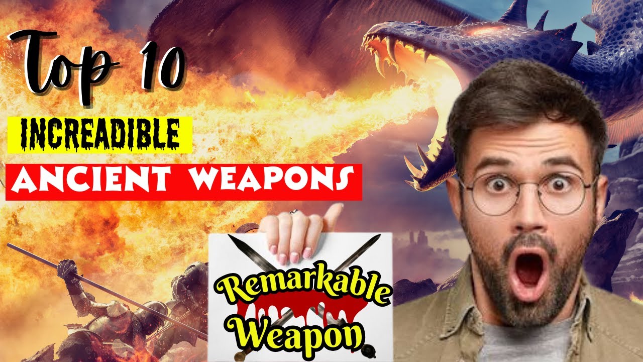 Top 10 Incredible Ancient Weapons In The World YouTube