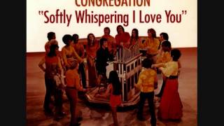 Video thumbnail of "THE CONGREGATION SOFTLY WHISPERING I LOVE YOU"