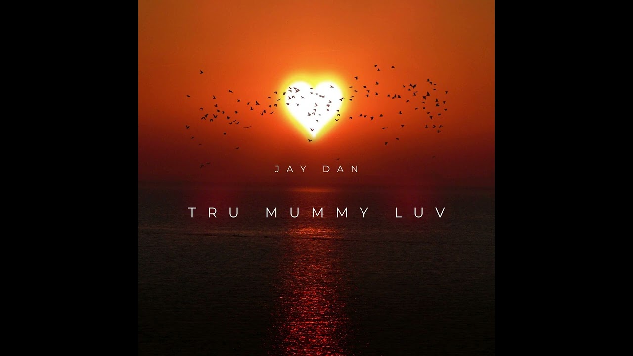 Jay Dan - tru mummy luv (official audio)