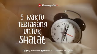 5 Waktu Terlarang untuk Shalat - Rumaysho TV