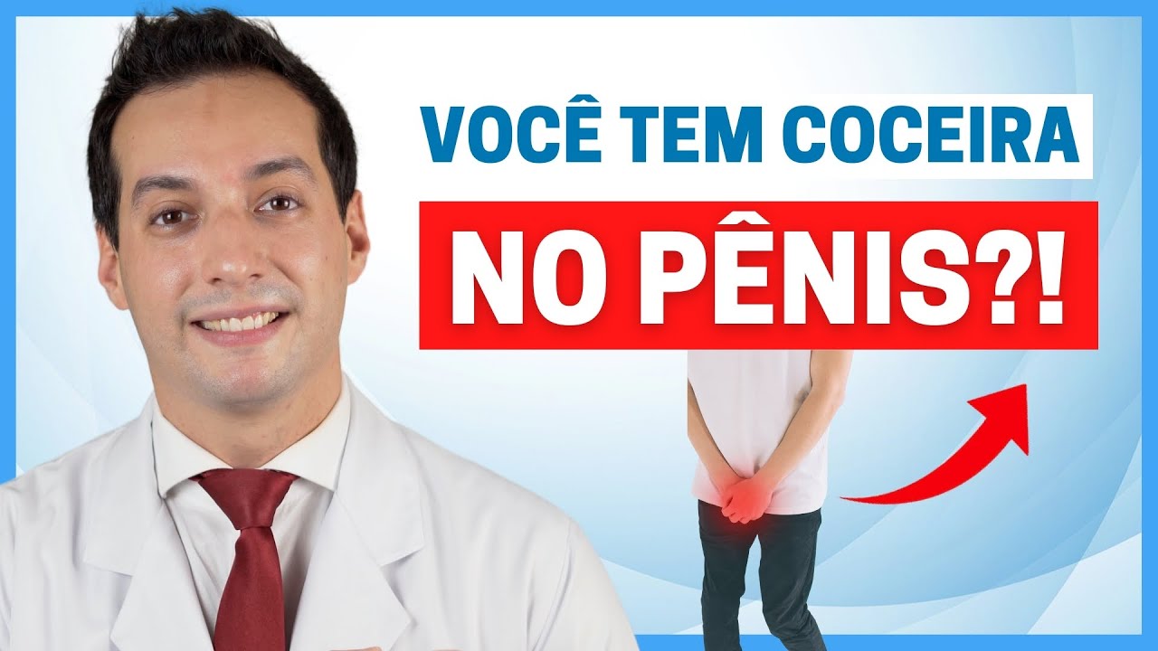 CINCO CAUSAS DE COCEIRA NO PÊNIS QUE TODO HOMEM DEVE CONHECER! - YouTube