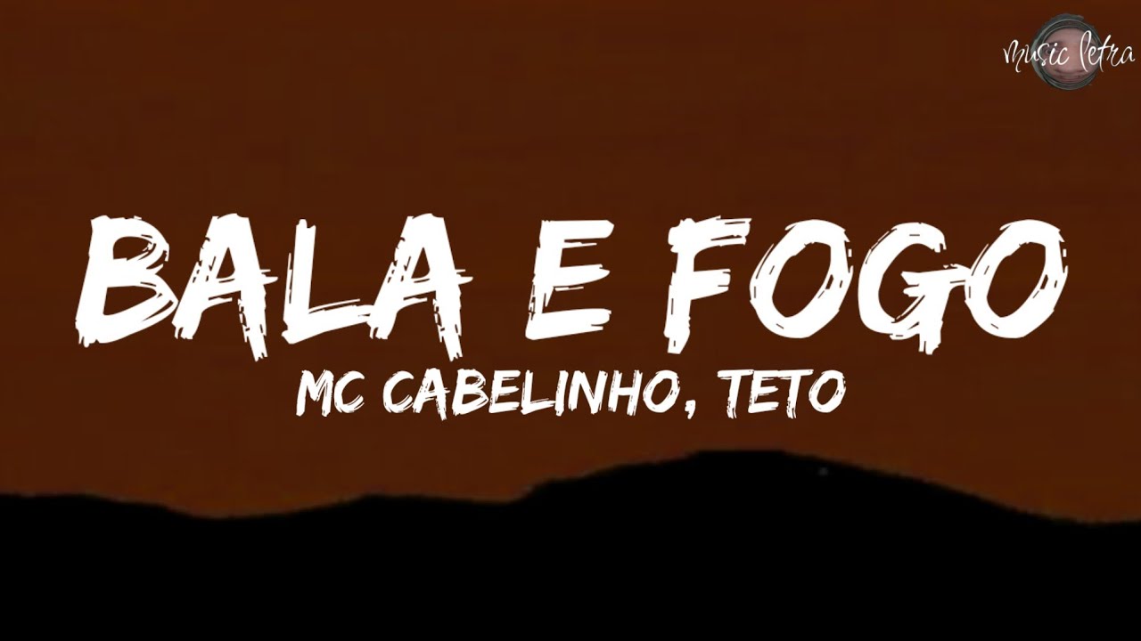 MC Cabelinho - Bala e Fogo ft. Teto (Letra/Legendado) - YouTube