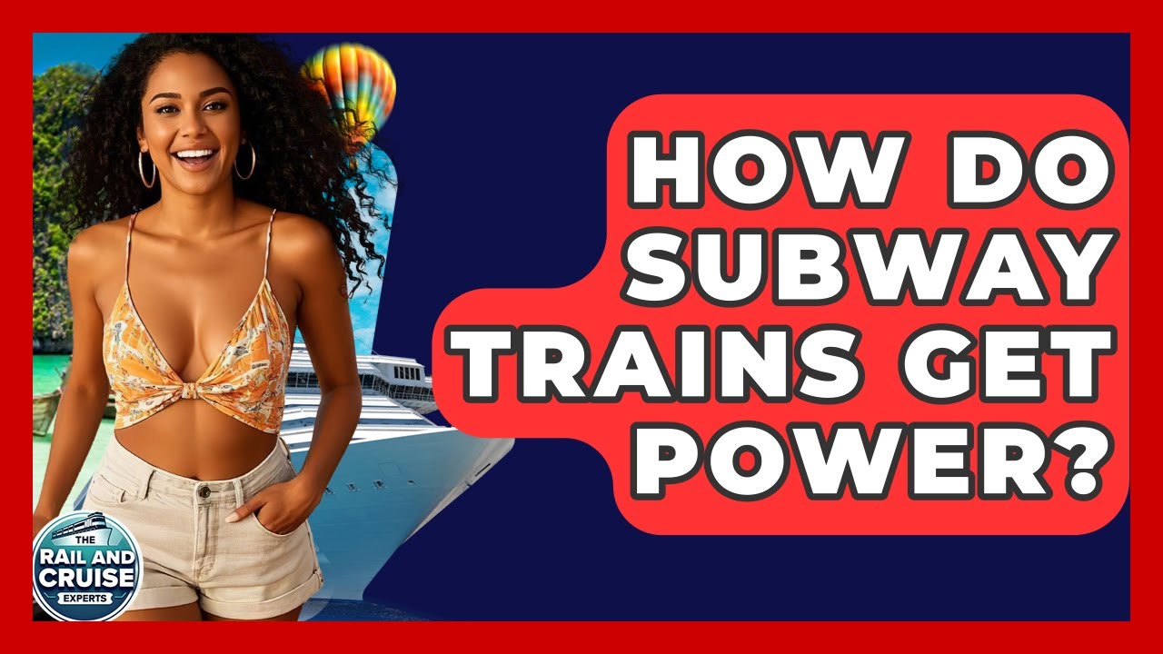 How Do Subway Trains Get Power? - The Rail and Cruise Experts