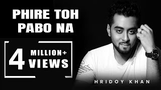 hridoy khan new songs 2016 Phire To Pabona - Hridoy Khan Ft Raj Thillaiyampalam