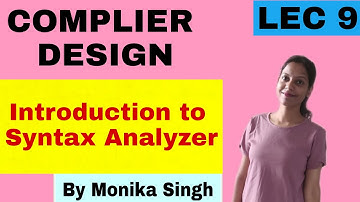 COMPILER DESIGN Lecture-9 (Introduction to Syntax Analyzer (Parser, Grammar))