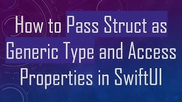 How to Pass Struct as Generic Type and Access Properties in SwiftUI