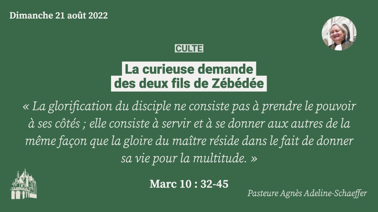 Prédication par la Pasteure Agnès Adeline-Schaeffer  - La curieuse demande des deux fils de Zébédée