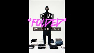 KEHLANI - FOLDED (MYSON BLU | COVER)
