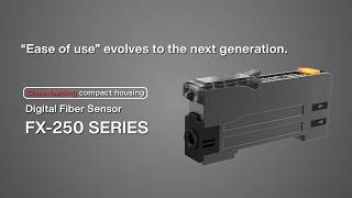“Ease of use” evolves to the next generation. Digital Fiber Sensor with Organic EL Display FX-250