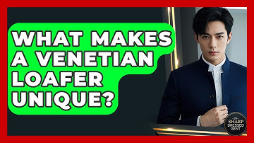 What Makes A Venetian Loafer Unique? - The Sharp Dressed Gent