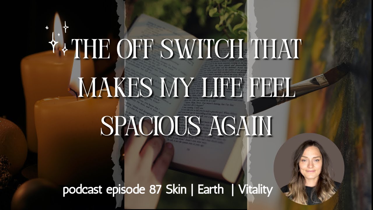 The Off-Switch That Makes My Life Feel Spacious Again | episode 87