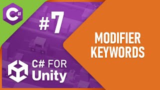C# for Unity - Part 7 - Modifier Keywords