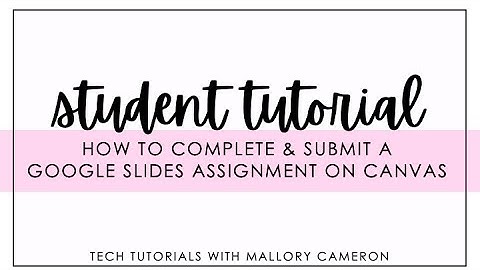 How to Complete and Submit a Google Slides Assignment On Canvas